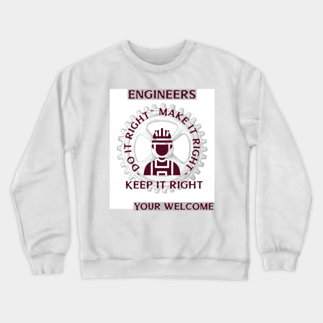 Engineers Do it right and Keep it right Crewneck Sweatshirt by DiMarksales